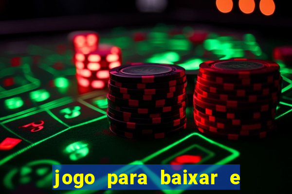 jogo para baixar e ganhar dinheiro